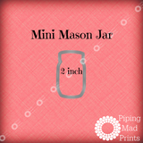 Mini Mason Jar 3D Printed Cookie Cutter - 2 inch - Piping Mad Prints - Green Bros Collective